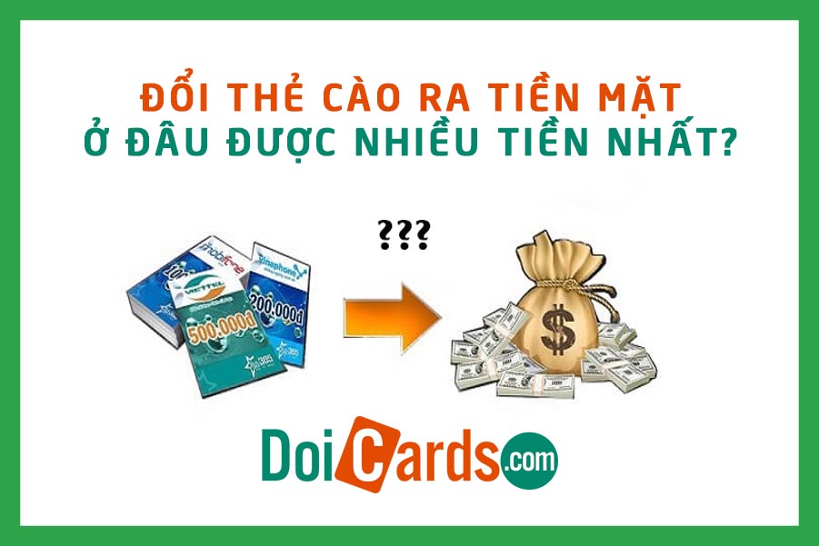 Đổi thẻ cào ra tiền mặt ở đâu được nhiều tiền nhất? - Ảnh 3
